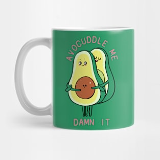 Avocuddle Me Damn it! Mug